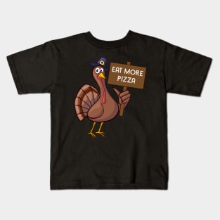 Eat More Pizza Turkey Funny Thanksgiving Gift Kids T-Shirt
